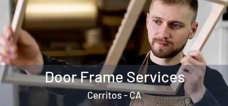 Door Frame Services Cerritos - CA