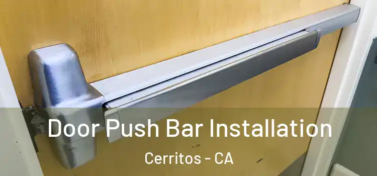 Door Push Bar Installation Cerritos - CA