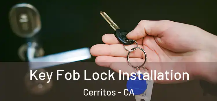 Key Fob Lock Installation Cerritos - CA