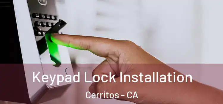 Keypad Lock Installation Cerritos - CA